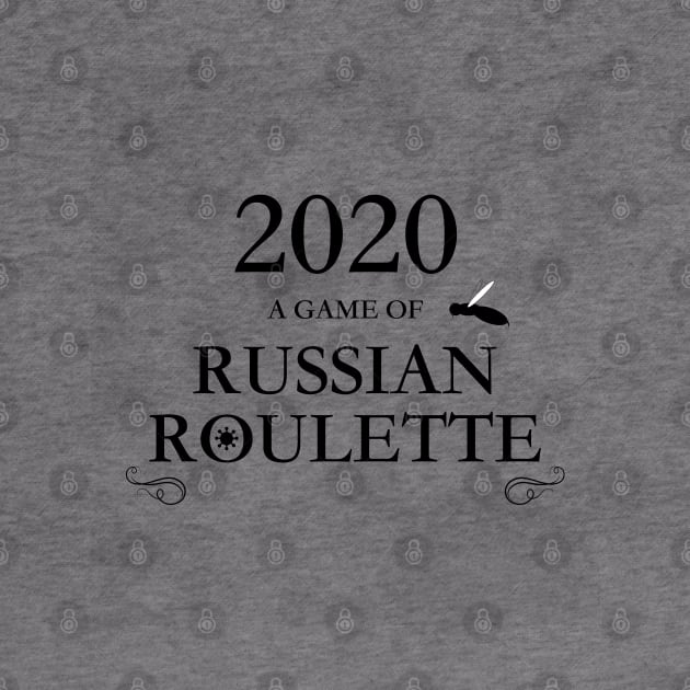 2020 Pandemic - Russian Roulette design by nickmelia18